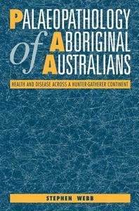 Palaeopathology of Aboriginal Australians di Stephen Webb edito da Cambridge University Press