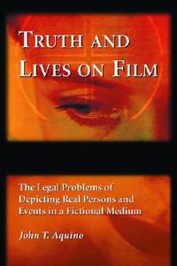 Aquino, J:  Truth and Lives on Film di J. T. Aquino edito da McFarland