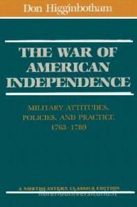 The War Of American Independence di Don Higginbotham edito da Northeastern University Press