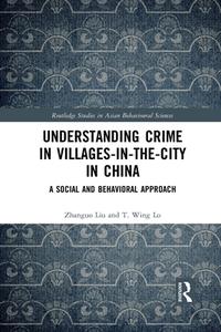 Understanding Crime In Villages-in-the-City In China di Zhanguo Liu, T. Wing Lo edito da Taylor & Francis Ltd