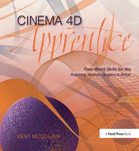 Cinema 4D Apprentice di Kent McQuilkin edito da Taylor & Francis Ltd