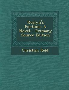 Roslyn's Fortune di Christian Reid edito da Nabu Press