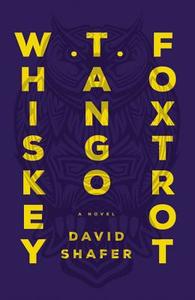 Whiskey Tango Foxtrot di David Shafer edito da Hachette Audio