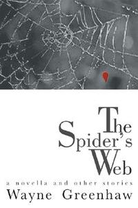 The Spider's Web: A Novella and Other Stories di Wayne Greenhaw edito da River