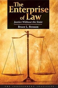 The Enterprise of Law: Justice Without the State di Bruce L. Benson edito da INDEPENDENT INST
