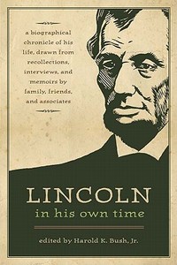 Lincoln in His Own Time di Harold K. Bush edito da University of Iowa Press