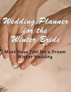 Wedding Planner for the Winter Bride di April Hall edito da Mojo Enterprises