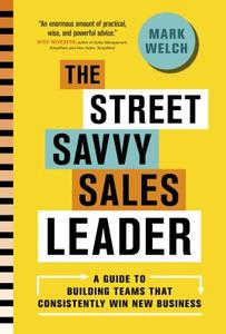 The Street Savvy Sales Leader di Mark Welch edito da Figure 1 Publishing