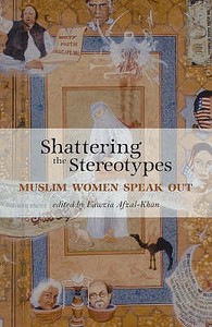 Shattering The Stereotypes di Fawzia Afzal-Khan edito da Arris Books