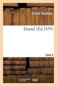 Daniel. Tome 4 di Feydeau-E edito da Hachette Livre - Bnf