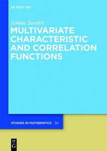 Multivariate Characteristic and Correlation Functions di Zolt N. Sasv Ri, Zoltan Sasvari edito da Walter de Gruyter