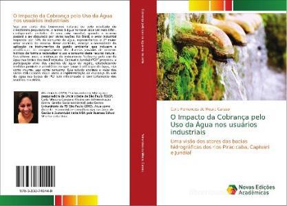 O Impacto da Cobrança pelo Uso da Água nos usuários industriais di Carla Fernandes de Moura Caruso edito da Novas Edições Acadêmicas