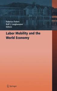 Labor Mobility And The World Economy di F. Foders edito da Springer-verlag Berlin And Heidelberg Gmbh & Co. Kg