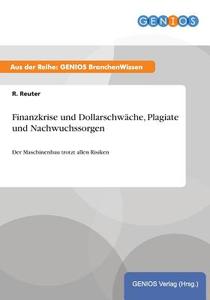 Finanzkrise und Dollarschwäche, Plagiate und Nachwuchssorgen di R. Reuter edito da GBI-Genios Verlag