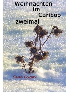 Weihnachten im Cariboo zweimal di Suso Gygax edito da Books on Demand