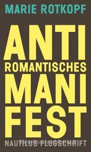 Antiromantisches Manifest di Marie Rotkopf edito da Edition Nautilus