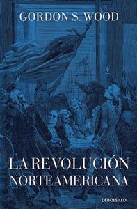 La Revolución Norteamericana / The American Revolution: A History di Gordon S. Wood edito da DEBOLSILLO