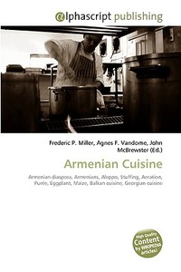Armenian Cuisine di Frederic P Miller, Agnes F Vandome, John McBrewster edito da Alphascript Publishing