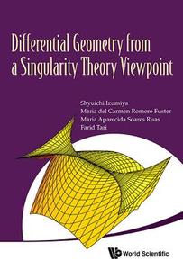 Differential Geometry from a Singularity Theory Viewpoint di Shyuichi Izumiya, Maria Del Carmen Romero Fuster, Maria Aparecida Soares Ruas edito da WSPC