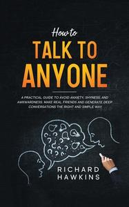 How to Talk to Anyone di Richard Hawkins edito da Richard Hawkins
