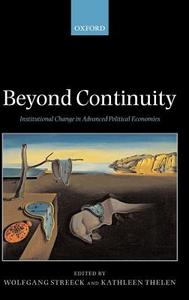 Beyond Continuity: Institutional Change in Advanced Political Economies di Wolfgang Streeck edito da OXFORD UNIV PR