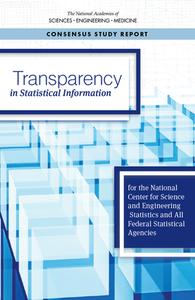 Transparency in Statistical Information for the National Center for Science and Engineering Statistics and All Federal Statistical Agencies di National Academies Of Sciences Engineeri, Division Of Behavioral And Social Scienc, Committee On National Statistics edito da NATL ACADEMY PR