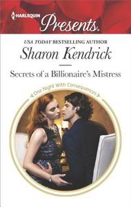 Secrets of a Billionaire's Mistress di Sharon Kendrick edito da Harlequin Presents