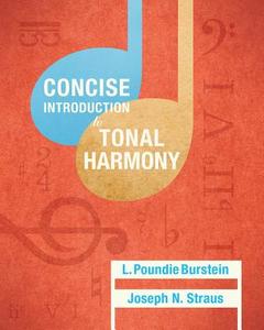 Concise Introduction to Tonal Harmony di L. Poundie Burstein edito da W. W. Norton & Company