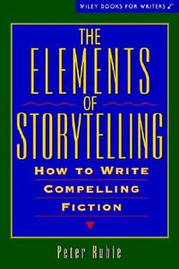 The Elements Of Storytelling di Peter Rubie edito da John Wiley And Sons Ltd