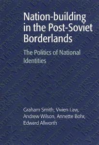 Nation-building in the Post-Soviet             Borderlands di Graham Smith, Vivien Law, Andrew Wilson edito da Cambridge University Press