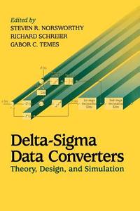 Delta-Sigma Data Converters di Norsworthy, Schreier R, Temes Gc edito da John Wiley & Sons