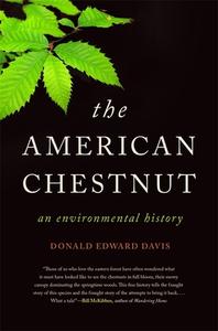 The American Chestnut: An Environmental History di Donald Edward Davis edito da UNIV OF GEORGIA PR