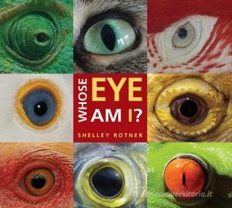 Whose Eye Am I? di Shelley Rotner edito da Holiday House Inc