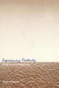 Experiencing Creativity di Robert N. Wilson edito da Routledge