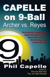 Capelle on 9-Ball: Archer V. Reyes di Philip Capelle edito da Billiards Press