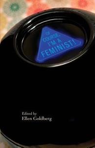 Of Course I'm a Feminist! di Pam Crow, Penelope Schott, Shawn Aveningo edito da Poetry Box