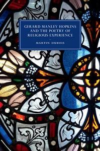 Gerard Manley Hopkins and the Poetry of Religious Experience di Martin Dubois edito da Cambridge University Press