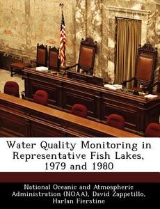 Water Quality Monitoring In Representative Fish Lakes, 1979 And 1980 di David Zappetillo, Harlan Fierstine edito da Bibliogov