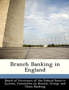 Branch Banking In England edito da Bibliogov