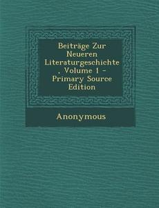 Beitrage Zur Neueren Literaturgeschichte, Volume 1 - Primary Source Edition di Anonymous edito da Nabu Press