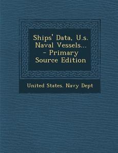 Ships' Data, U.S. Naval Vessels... edito da Nabu Press