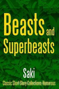 Beasts and Super-Beasts di Saki edito da Lulu.com