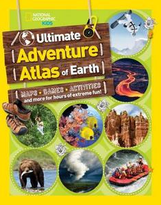 The Ultimate Adventure Atlas of Earth: Maps, Games, Activities, and More for Hours of Extreme Fun! di National Geographic Kids edito da NATL GEOGRAPHIC SOC
