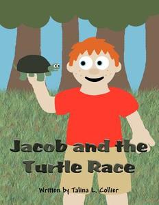 Jacob and the Turtle Race di Talina L. Collier edito da America Star Books