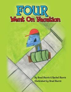 Four Went on Vacation di Brad Harris, Rachael Harris, Rachel Harris edito da Createspace