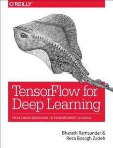 TensorFlow for Deep Learning di Bharath Ramsundar, Reza Zadeh edito da O'Reilly UK Ltd.