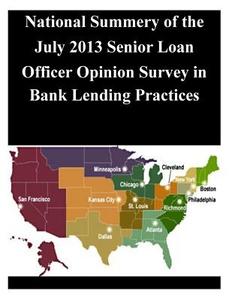 National Summery of the July 2013 Senior Loan Officer Opinion Survey in Bank Lending Practices di Board of Governors of the Federal Reserv edito da Createspace