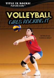 Volleyball: Girls Rocking It di Kat Miller, Claudia Manley edito da Rosen Publishing Group