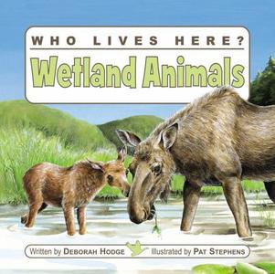 Wetland Animals di Deborah Hodge edito da Kids Can Press