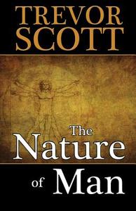 The Nature of Man di Trevor Scott edito da SALVO PR